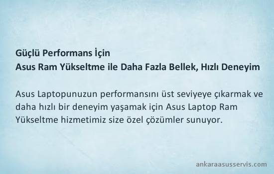 Ankara'da Asus laptoplarınız için RAM değişimi ve yükseltme hizmeti sunuyoruz.